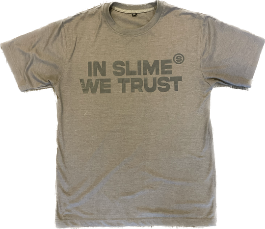 “IN SLIME WE TRUST” Grey on Grey